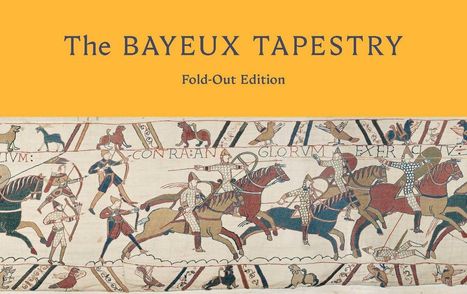 "The BAYEUX TAPESTRY, Fold-Out Edition." Darstellung mittelalterlicher Reiter im Kampf, Vögel und Tiere am Rand.
