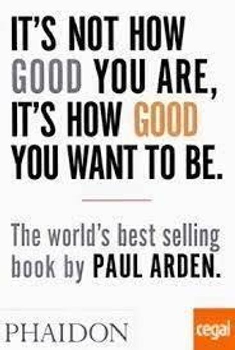 Paul Arden: It's not how good you are, it's how good you want to be, Buch