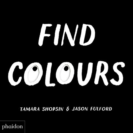Tamara Shopsin Jason Fulford: Jason Fulford, T: Find Colours, Buch