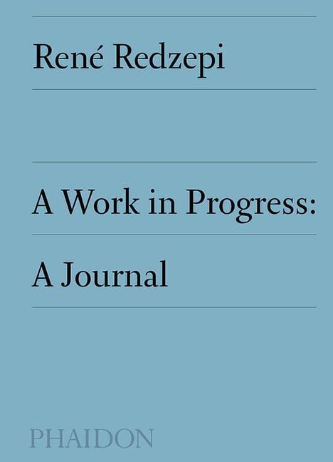 René Redzepi, A Work in Progress: A Journal, Phaidon. Blaues Cover, minimalistische Typografie.