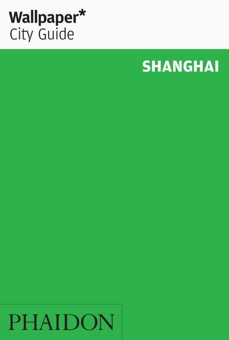 Wallpaper: Wallpaper* City Guide Shanghai, Buch