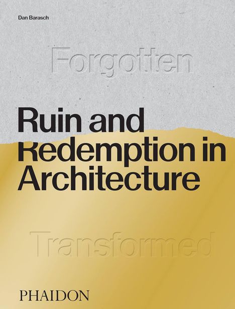 Dan Barasch: Ruin and Redemption in Architecture, Buch
