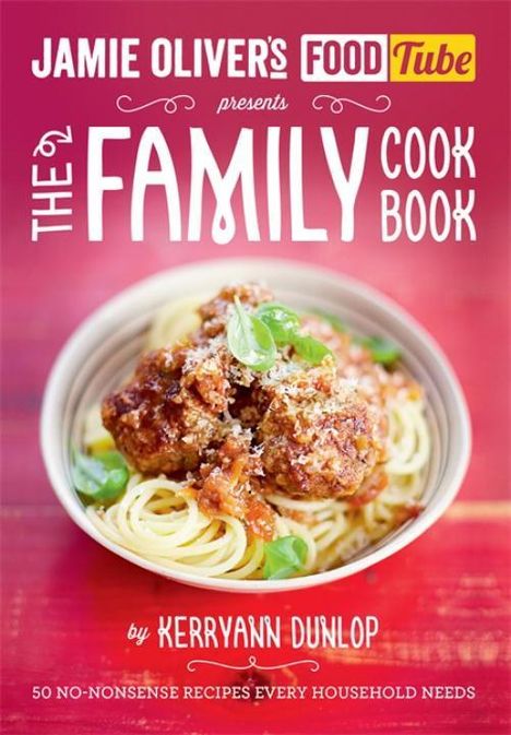 Kerryann Dunlop: Jamie's Food Tube: The Family Cookbook, Buch