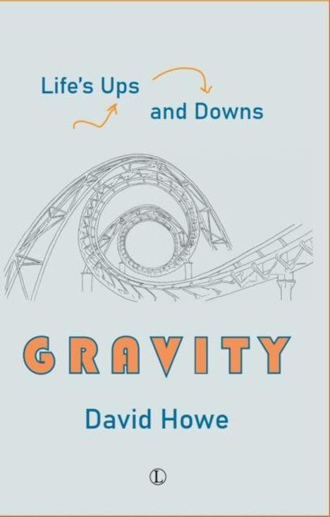 "Life’s Ups and Downs", darüber eine skizzierte Achterbahn. Unten steht groß "GRAVITY" und darunter "David Howe".