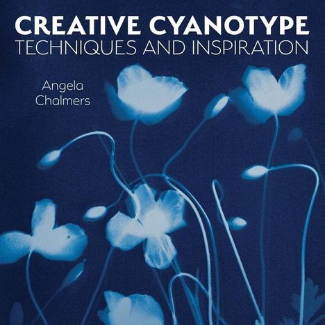 Angela Chalmers: Creative Cyanotype, Buch