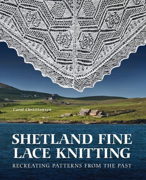 Carol Christiansen: Shetland Fine Lace Knitting, Buch