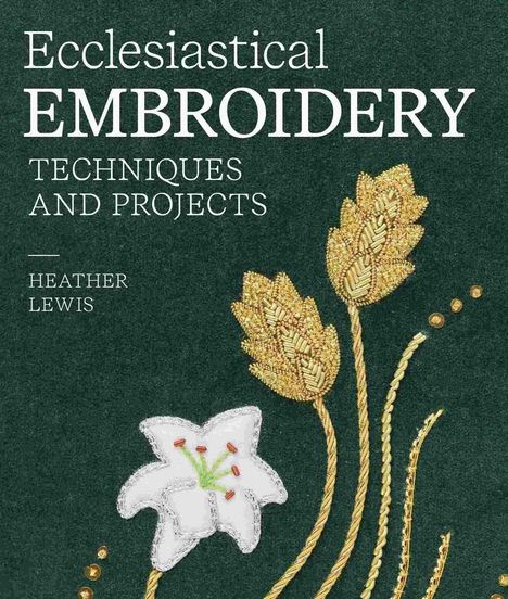 Heather Lewis: Ecclesiastical Embroidery, Buch