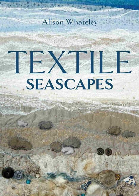 Alison Whateley: Textile Seascapes, Buch