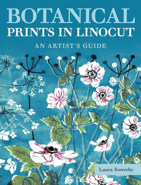 Laura Sowerby: Botanical Prints in Linocut, Buch