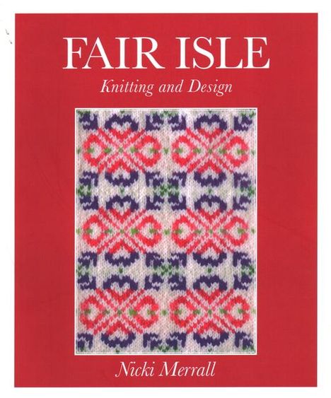 Nicki Merrall: Fair Isle Knitting and Design, Buch