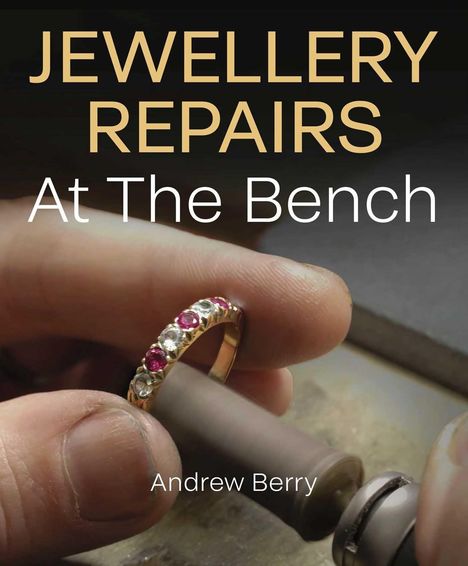 Text: "JEWELLERY REPAIRS At The Bench Andrew Berry." Hände halten einen Ring mit Edelsteinen und arbeiten an einem Werkzeug.