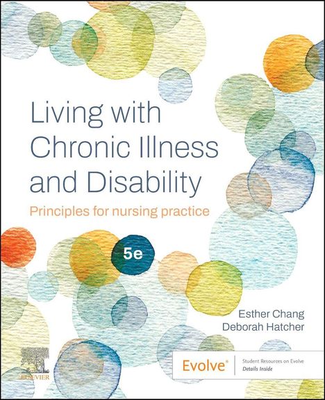 "Living with Chronic Illness and Disability, Principles for nursing practice, 5e, Esther Chang, Deborah Hatcher." Bunte Kreise.
