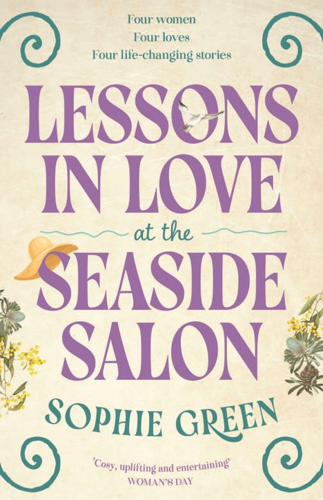 „Four women, Four loves, Four life-changing stories. LESSONS IN LOVE at the SEASIDE SALON, SOPHIE GREEN.“ Romantische Gestaltung mit Blumen.