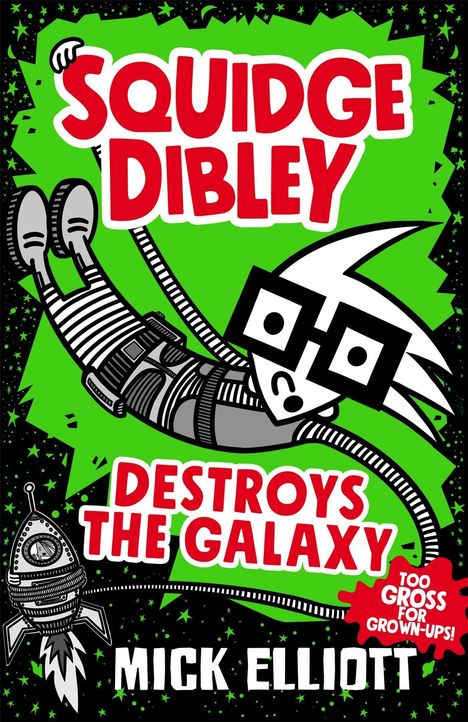 Mick Elliott: Squidge Dibley Destroys the Galaxy, Buch