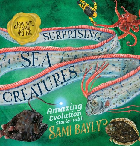 Sami Bayly: How We Came to Be: Surprising Sea Creatures, Buch