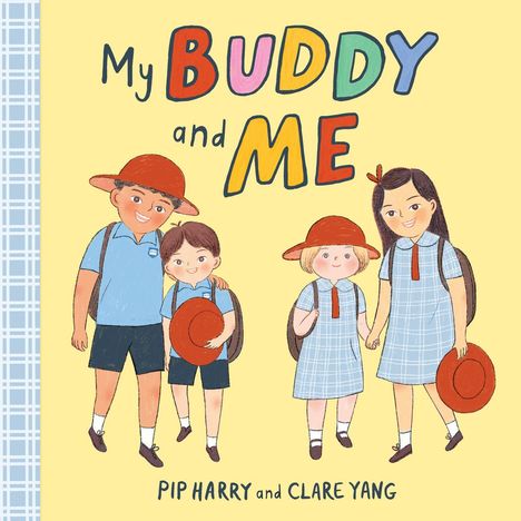 Der Text lautet: "My Buddy and Me. Pip Harry and Clare Yang." Illustration von vier Kindern in Schuluniformen mit Hüten.