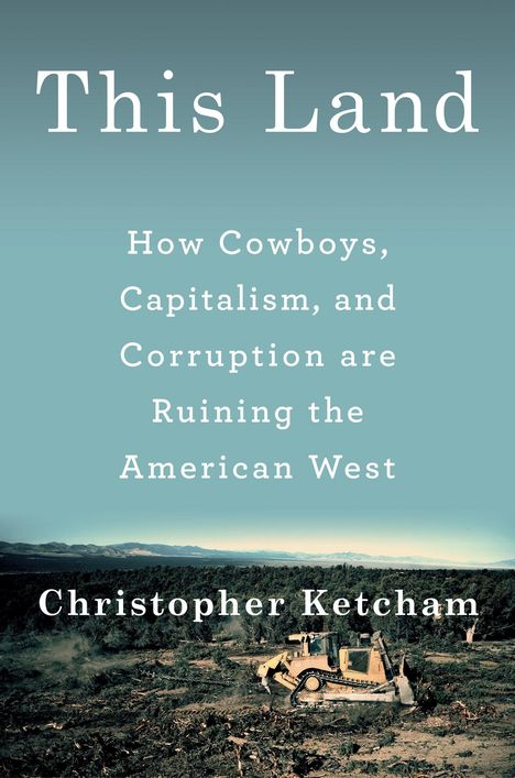 Christopher Ketcham: This Land, Buch