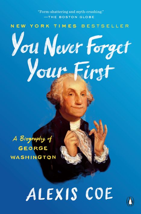 Alexis Coe: You Never Forget Your First: A Biography of George Washington, Buch