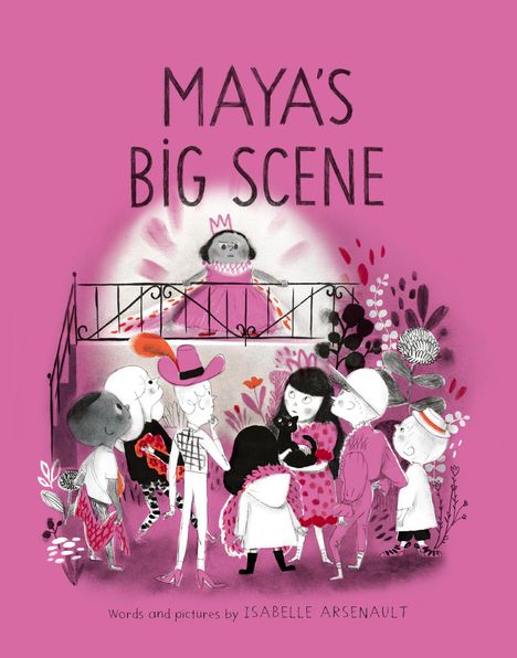 Isabelle Arsenault: Maya's Big Scene, Buch