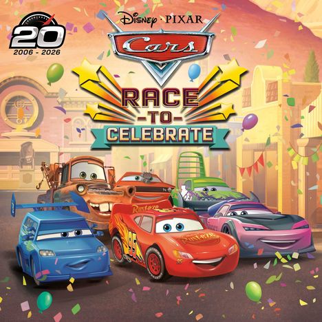 Text: "20 2006-2026", "Disney Pixar", "Cars", "Race to Celebrate". Fröhliche Autos in einer farbenfrohen, festlichen Straße.