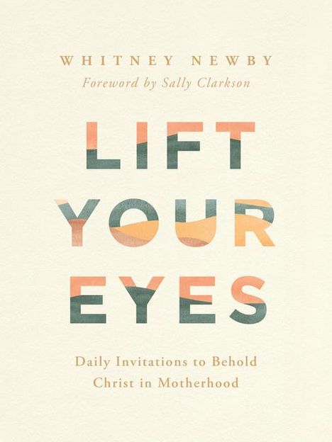 Whitney Newby: Lift Your Eyes, Buch