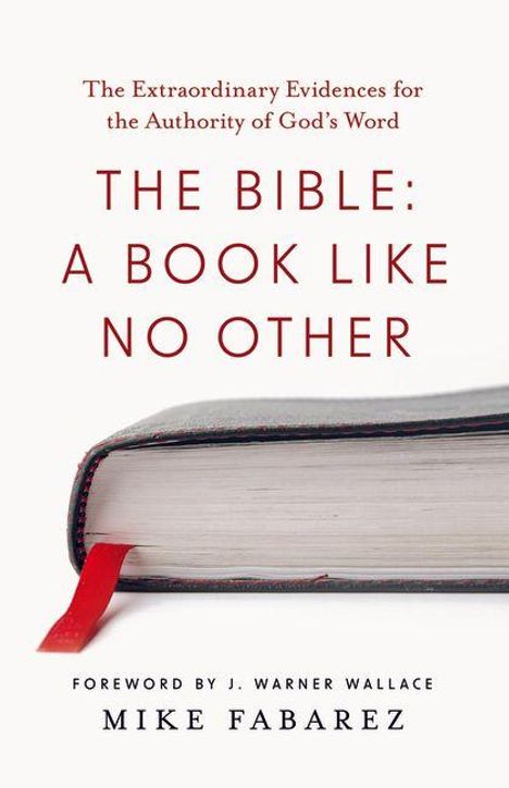 "The Bible: A Book Like No Other" von Mike Fabarez, mit Vorwort von J. Warner Wallace, zeigt eine Bibel mit rotem Leseband.
