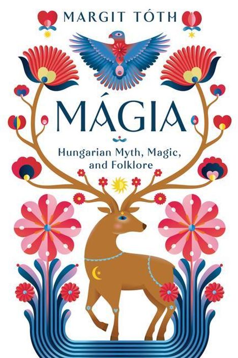Margit Tóth: Mágia: Hungarian Myth, Magic, and Folklore, Buch