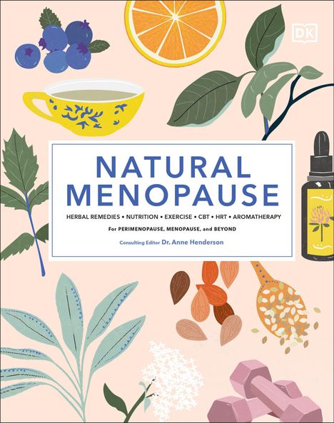 Natural Menopause: Herbal Remedies, Aromatherapy, Cbt, Nutrition, Exercise, Hrt...for Perimenopause, Buch