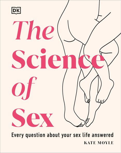 Kate Moyle: The Science of Sex: Every Question about Your Sex Life Answered, Buch