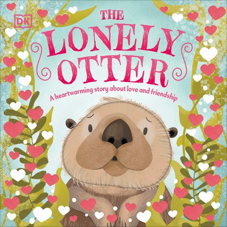 Dk: The Lonely Otter: A Heart-Warming Story about Love and Friendship, Buch