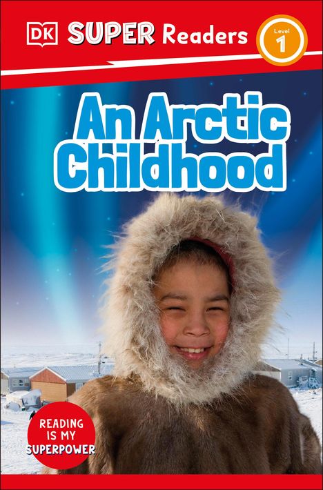 Dk: DK Super Readers Level 1 an Arctic Childhood, Buch