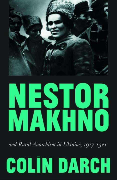Colin Darch: Nestor Makhno and Rural Anarchism in Ukraine, 1917-1921, Buch