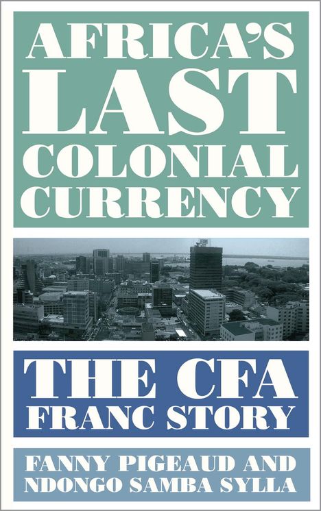 Fanny Pigeaud: Africa's Last Colonial Currency, Buch