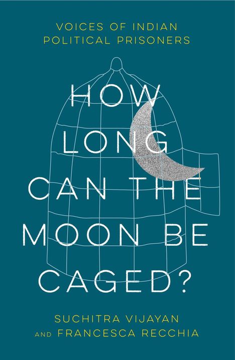 Suchitra Vijayan: How Long Can the Moon Be Caged?, Buch