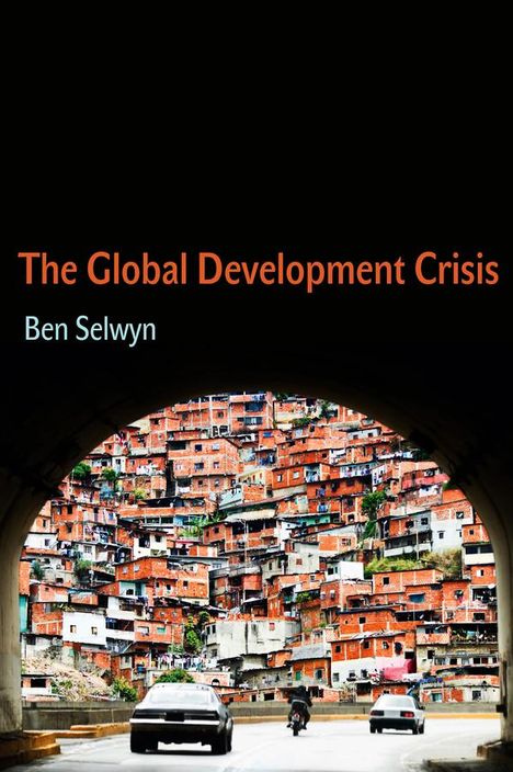 Benjamin Selwyn: The Global Development Crisis, Buch