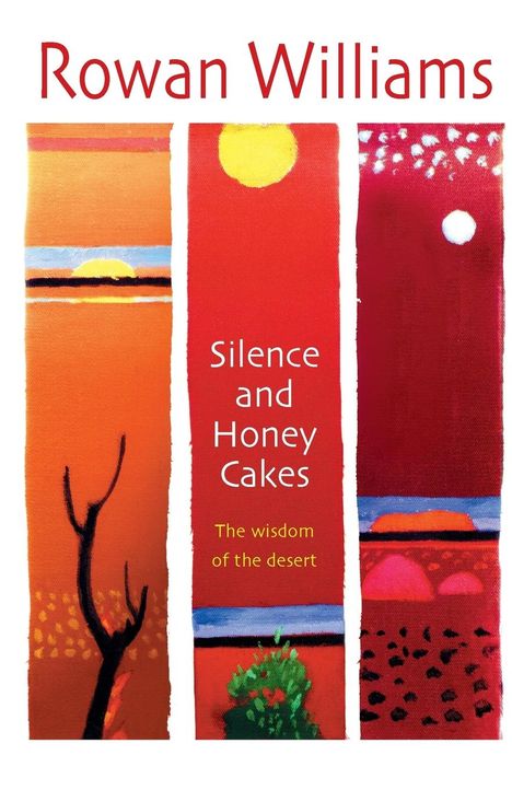 Der Text "Rowan Williams. Silence and Honey Cakes. The wisdom of the desert" erscheint über drei abstrakten Landschaftspaneelen.