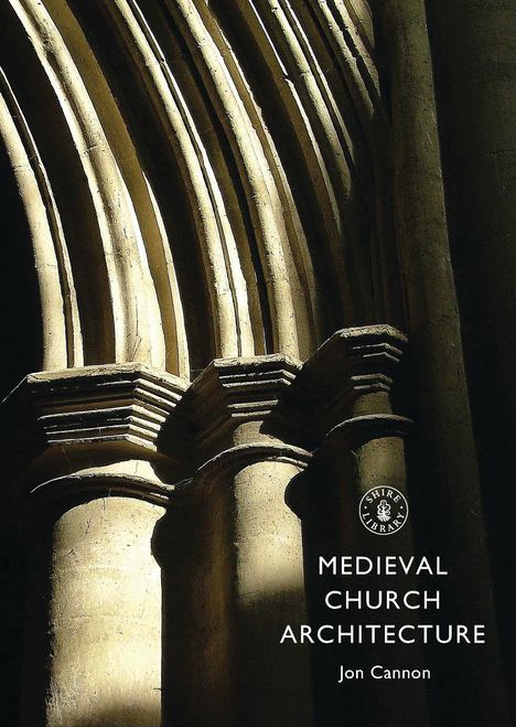 Jon Cannon: Medieval Church Architecture, Buch
