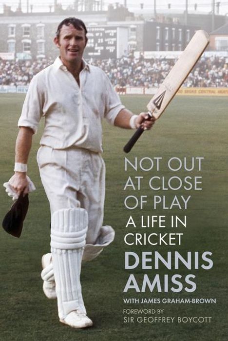 Dennis Amiss with James Graham-Brown: Not Out at Close of Play: A Life in Cricket, Buch