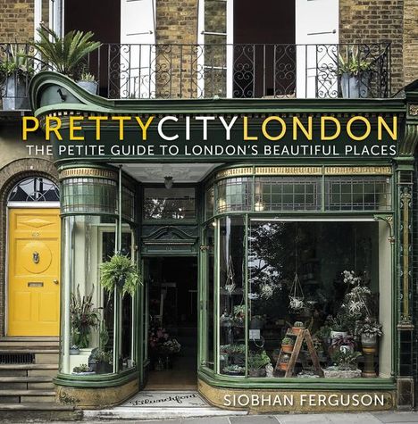 „PRETTYCITYLONDON. The petite guide to London’s beautiful places. Siobhan Ferguson.“ Altmodisches Geschäft mit Pflanzen.
