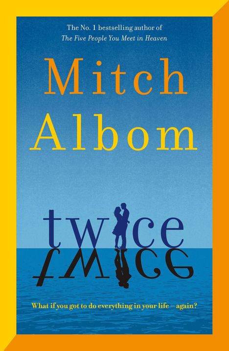 Buchtitel: "twice", Autor: Mitch Albom. Hintergrund: Silhouette eines sich küssenden Paares über Wasser, gelber Rahmen.