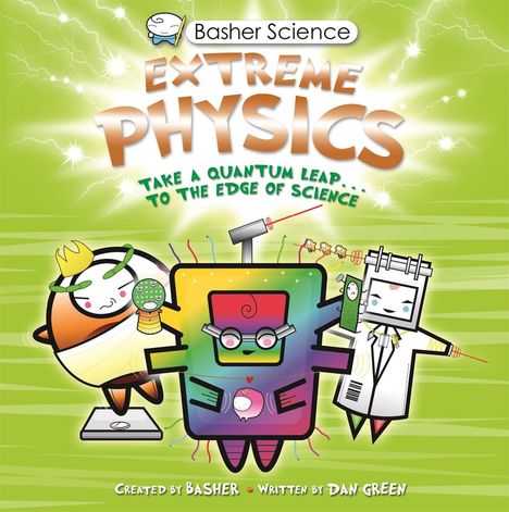 Dan Green: Basher Science: Extreme Physics, Buch
