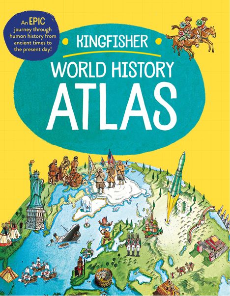 Simon Adams: The Kingfisher World History Atlas: An Epic Journey Through Human History from Ancient Times to the Present Day, Buch