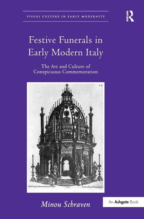 Minou Schraven: Festive Funerals in Early Modern Italy, Buch