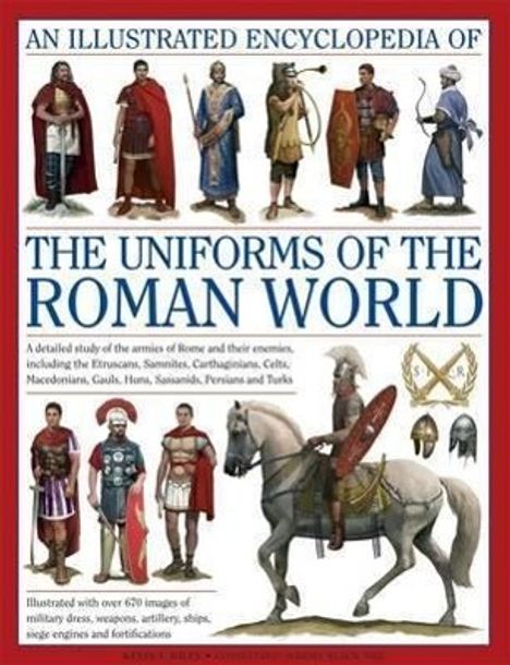 Kevin F Kiley: An Illustrated Encyclopedia of the Uniforms of the Roman World, Buch