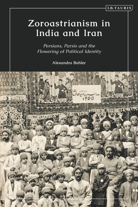 Alexandra Buhler: Zoroastrianism in India and Iran, Buch