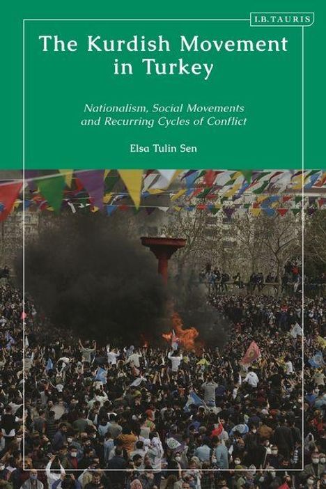 Titel: The Kurdish Movement in Turkey. Untertitel: Nationalism, Social Movements and Recurring Cycles of Conflict. Autor: Elsa Tulin Sen. Szene: Menschenmenge, bunte Wimpel, dichter Rauch.