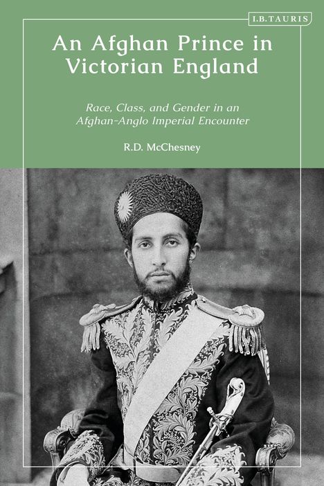 Robert D McChesney: McChesney, R: Afghan Prince in Victorian England, Buch