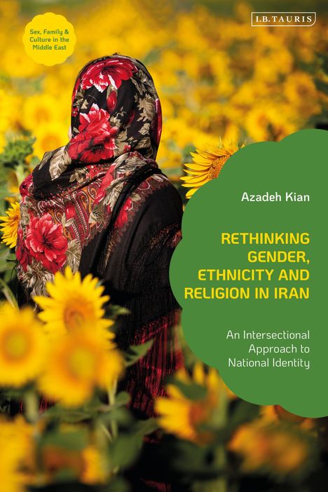 Azadeh Kian: Rethinking Gender, Ethnicity and Religion in Iran, Buch