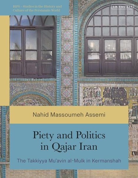 Nahid Massoumeh Assemi: Piety and Politics in Qajar Iran, Buch