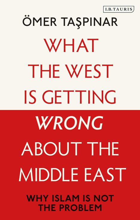 Ömer Taspinar: What the West is Getting Wrong about the Middle East, Buch